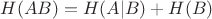 $H(AB)=H(A|B)+H(B)$