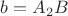 $b=A_2 B$