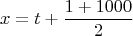 \[
x = t + \frac{{1 + 1000}}
{2}
\]