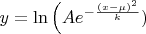 $y=\ln{\left( A e^{-\frac{(x-\mu)^{2}} {k}} \rigth)}$