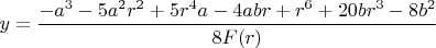 $y=\dfrac{-a^3-5{a^2}r^2+5{r^4}a-4abr+r^6+20b{r^3}-8{b^2}}{8F(r)}$