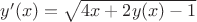 $y'(x)=\sqrt{4x+2y(x)-1}$
