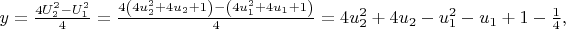 $\[y = \frac{{4U_2^2 - U_1^2}}{4} = \frac{{4\left( {4u_2^2 + 4{u_2} + 1} \right) - \left( {4u_1^2 + 4{u_1} + 1} \right)}}{4} = 4u_2^2 + 4{u_2} - u_1^2 - {u_1} + 1 - \frac{1}{4},\]$