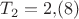 $T_2=2{,}(8)$