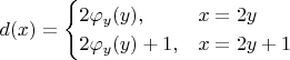 $$
d(x) =
\begin{cases}
2\varphi_y(y), &x = 2y \\
2\varphi_y(y)+1, &x = 2y + 1
\end{cases}
$$