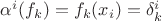 $\alpha^i(f_k)=f_k(x_i)=\delta^i_k$