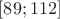 $[89;112]$