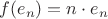 $f(e_n)=n\cdot e_n$
