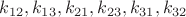 $k_{12},k_{13},k_{21},k_{23},k_{31},k_{32}$