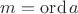 $m=\operatorname{ord}a$