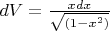 $dV=\frac{xdx} {\sqrt{(1-x^2)}}$