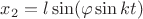 $ x_2 = l \sin(\varphi \sin kt) $