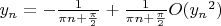 $y_n=-\frac{1}{\pi n+\frac{\pi}{2}}+\frac{1}{\pi n+\frac{\pi}{2}}O({y_n}^2)$