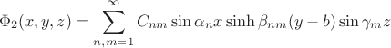 $$
\Phi_2(x,y,z)=\sum_{n,m=1}^{\infty}C_{nm}\sin\alpha_nx\sinh\beta_{nm} (y-b)\sin\gamma_m z
$$