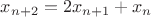 $x_{n+2}=2x_{n+1}+x_n$