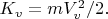 $K_v = mV^2_v/2.$