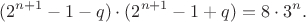$$(2^{n+1}-1-q)\cdot (2^{n+1}-1+q) = 8 \cdot 3^n.$$