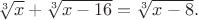$\[\sqrt[3]{x} + \sqrt[3]{{x - 16}} = \sqrt[3]{{x - 8}}.\]$