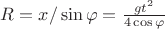 $R = x/\sin\varphi = \frac{gt^2}{4\cos\varphi}$