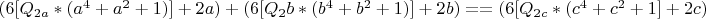 ${(6[Q_{2a}*(a^4+a^2+1)]+2a)+ (6[Q_{2}b*(b^4+b^2+1)]+2b)=   =(6[Q_{2c}*(c^4+c^2+1]+2c)}$