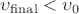 $\upsilon_{\rm final}<\upsilon_0$ $\upsilon_{\rm final}<\upsilon_0$