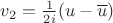 $v_2=\frac{1}{2i}(u-\overline{u})$