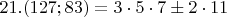$21. (127;83)=3\cdot5\cdot7\pm 2\cdot11$