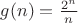 $g(n) = \frac{2^n}{n}$