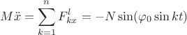 $$ M\ddot x = \sum_{k = 1}^{n} F^l_{kx}  = -N \sin (\varphi_0 \sin kt) $$