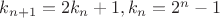 $k_{n+1}=2k_{n}+1, k_n=2^n-1$