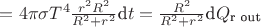 $ = 4\pi\sigma T^4\tfrac{r^2R^2 }{R^2+r^2}\text{d}t = \tfrac{R^2 }{R^2+r^2} \text{d}Q_\text{r out}$