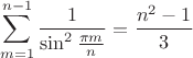$$\sum_{m=1}^{n-1}\frac{1}{{\sin^2{\frac{\pi  m}{n}}}}=\frac{n^2-1}{3}$$