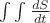 $\int\int \frac {dS}{dt}$
