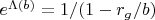 $e^{\Lambda(b)}=1/(1-r_g/b) $
