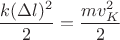 $$\frac {k(\Delta l)^2}{2} = \frac {mv_K^2}{2}$$