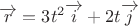 $%\[
\overrightarrow r  = 3t^2 \overrightarrow i  + 2t\overrightarrow j 
$