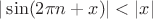 $|\sin (2 \pi n+x)|<|x|$