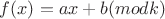 $f(x) = ax + b (mod k)$