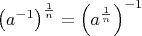 $\left(a^{-1}\right)^{\frac 1n}=\left(a^{\frac 1n}\right)^{-1}$