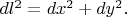 $dl^2=dx^2+dy^2.$
