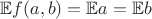 $\mathbb{E}f(a,b)=\mathbb{E}a=\mathbb{E}b$