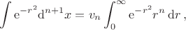 $$\int {\rm e}^{-r^2}{\rm d}^{n+1}x=v_n\int_0^\infty {\rm e}^{-r^2}r^n\,{\rm d}r\,,$$