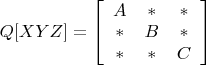 $Q[XYZ]= \left [\begin{array} {ccc} A & \ast & \ast\\ \ast & B & \ast\\ \ast & \ast & C \end{array}\right]$