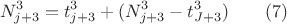 $$N_{j+3}^3=t_{j+3}^3+(N_{j+3}^3-t_{J+3}^3) \qquad \e (7) $$