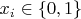 $x_i\in\{0,1\}$