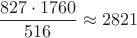 $$\frac{827\cdot1760}{516}\approx2821$$