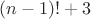 $(n-1)!+3$