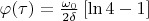 $\varphi(\tau)=\frac {\omega_0}{2\delta}\left[\ln 4-1\right]$