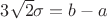 $ 3\sqrt 2 \sigma= b - a$