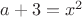 $a+3=x^2$